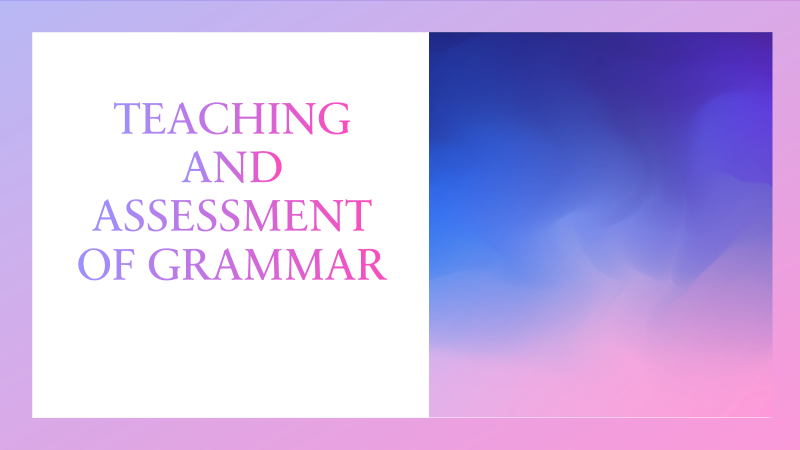 What Is Teaching And Assessment Of Grammar